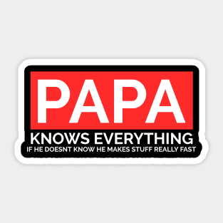 Papa Knows Everything If He Doesnt Know Sticker